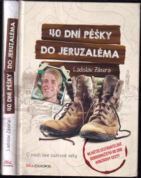 40 dní pěšky do Jeruzaléma : o pouti bez cukrové vaty