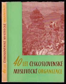 40 let československé myslivecké organizace