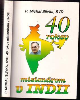 Michal Slivka: 40 rokov misionárom v Indii
