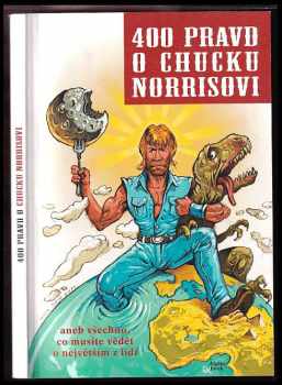 400 pravd o Chucku Norrisovi, aneb, Všechno, co musíte vědět o největším z lidí