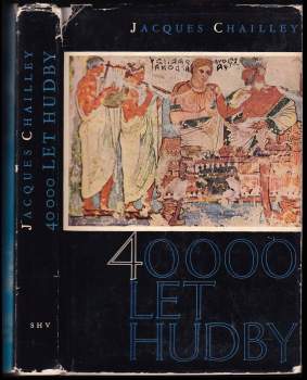 Jacques Chailley: 40000 let hudby