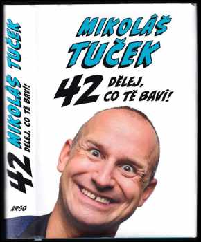 Mikoláš Tuček: 42 Dělej co tě baví!