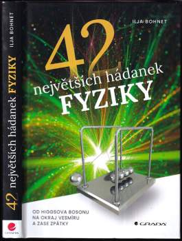 Ilja Bohnet: 42 největších hádanek fyziky
