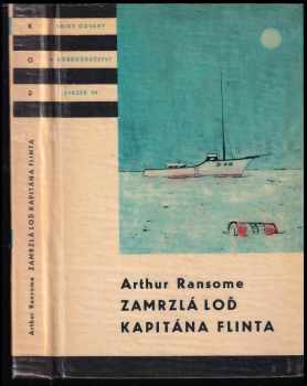 Arthur Ransome: 4x ARTHUR RANSOME - KOD - Zamrzlá loď kapitána Flinta + Petr Kachna + Klub lysek +Velká šestka
