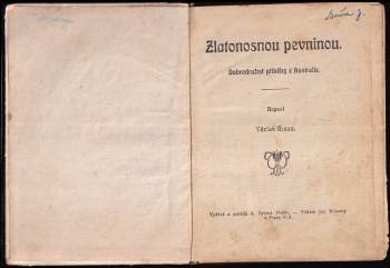 Alfons Bohumil Šťastný: 5 děl v 1 svazku : Zlatonosnou pevninou + Výstrahy mrtvého otce + Rytíř loupežník - povídka z doby pěstního práva + Černý paša + Kaiman, náčelník Indiánů