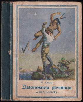 5 děl v 1 svazku : Zlatonosnou pevninou + Výstrahy mrtvého otce + Rytíř loupežník - povídka z doby pěstního práva + Černý paša + Kaiman, náčelník Indiánů