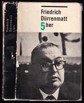 Friedrich Dürrenmatt: 5 her - Herkules a Augiášův chlév, Romulus Veliký, Návštěva staré dámy, Frank Pátý, Fyzikové