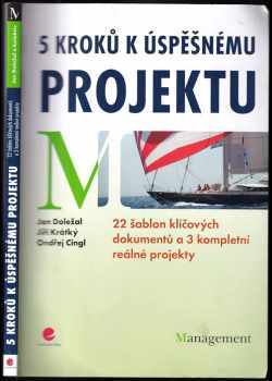 5 kroků k úspěšnému projektu : 22 šablon klíčových dokumentů a 3 kompletní reálné projekty - Jan Doležal, Jiří Krátký, Ondřej Cingl (2013, Grada) - ID: 684125