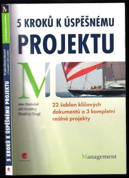 5 kroků k úspěšnému projektu : 22 šablon klíčových dokumentů a 3 kompletní reálné projekty - Jan Doležal, Jiří Krátký, Ondřej Cingl (2013, Grada) - ID: 798923