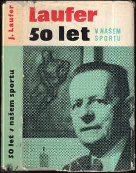 Josef Laufer: 50 let v našem sportu