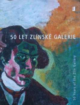 50 let zlínské galerie 1953-2003