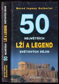 50 největších lží a legend světové historie
