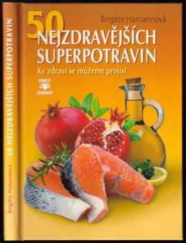 Brigitte Hamann: 50 nejzdravějších superpotravin