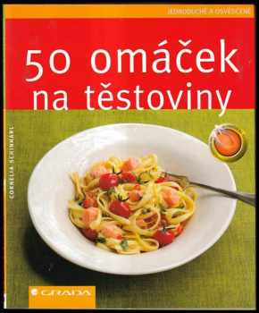 Cornelia Schinharl: 50 omáček na těstoviny