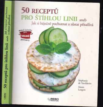 50 receptů pro štíhlou linii, aneb, Jak si báječně pochutnat a zůstat přitažlivá