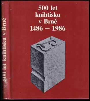 500 let knihtisku v Brně : 1486-1986