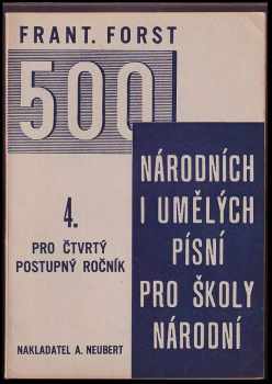 František Forst: 500 národních i umělých písní pro školy národní