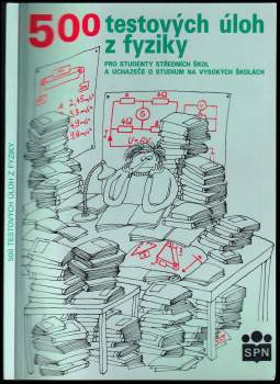 500 testových úloh z fyziky pro studenty středních škol a uchazeče o studium na vysokých školách