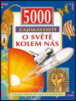 5000 zajímavostí o světě kolem nás