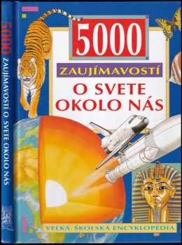 5000 zajímavostí o světě kolem nás