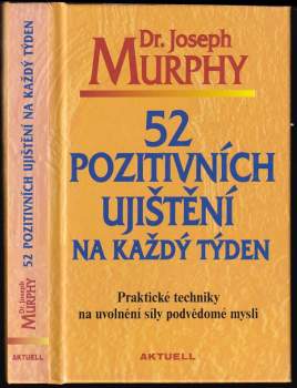 Joseph Murphy: 52 pozitivních ujištění na každý týden