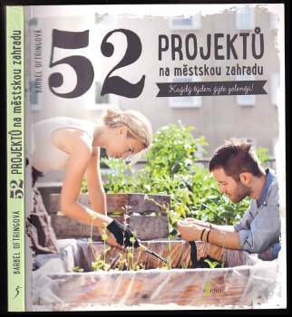 52 projektů na městskou zahradu : každý týden žijte zeleněji!
