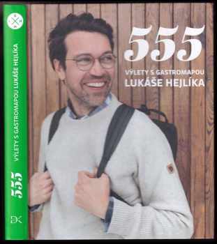 555 – Výlety s Gastromapou Lukáše Hejlíka