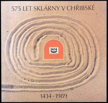575 let sklárny v Chřibské, 1414-1989