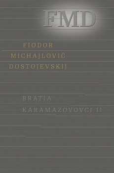 Fedor Michajlovič Dostojevskij: Bratia Karamazovovci II