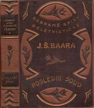 Poslední soud : román - Jindřich Šimon Baar (1925, Českomoravské podniky tiskařské a vydavatelské) - ID: 1877017