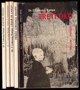T Lobsang Rampa: 5x T. LOBSANG RAMPA - Třetí oko + Příběh Lobsanga Rampy + Lékař ze Lhasy + Škola esoteriky + Jeskyně předků