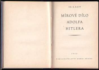 Joseph Goebbels: 6 děl v 1 svazku : Spolužití Čechů a Němců + Projev říšského ministra propagandy Dr. Goebbelse k českým kulturním pracovníkům v Berlíně 11. září 1940 + Mírové dílo Adolfa Hitlera + Dva projevy + Čechy a Morava v říši + Nový hospodářský obraz světa