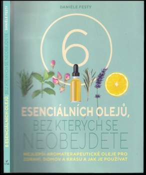 6 esenciálních olejů, bez kterých se neobejdete