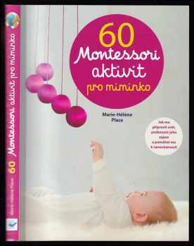Marie-Hélène Place: 60 Montessori aktivit pro miminko