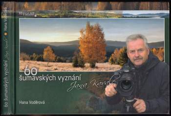 Hana Voděrová: 60 šumavských vyznání Jana Kavale