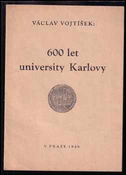 Václav Vojtíšek: 600 let university Karlovy