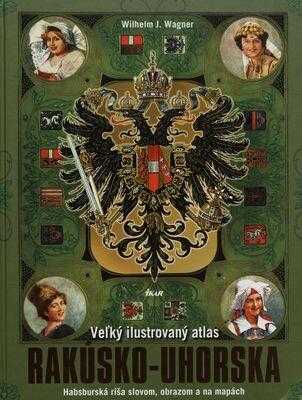 Veľký ilustrovaný atlas Rakúsko-Uhorska
