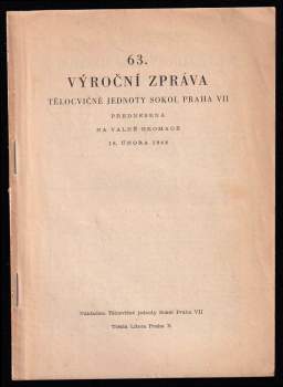 63. výroční zpráva Tělocvičné jednoty Sokol Praha 7, přednesená na valné hromadě 18. února 1948