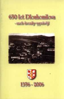 650 let Dlouhomilova, aneb, Kroniky vyprávějí
