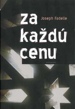 Joseph Fadelle: Za každú cenu