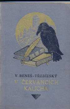 V červáncích kalicha : historické povídky - Václav Beneš-Třebízský (1923, B. Kočí) - ID: 621889