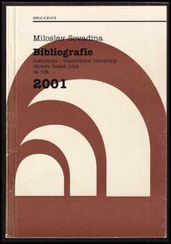 Miloslav Sovadina: 7x Bibliografie historicko-vlastivědné literatury okresu Česká Lípa -  Roky 2000, 2001, 2002. 2004, 2005, 2008, 2010