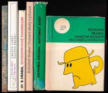 Bohumil Hrabal: 6x BOHUMIL HRABAL - Taneční hodiny pro starší a pokročilé + Automat svět + Domácí úkoly z pilnosti + Schizofrenické evangelium + Chcete vidět zlato Prahu? + Vita nuova