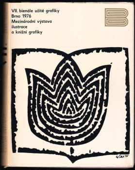 7. bienále užité grafiky Brno 1976 - Mezinárodní výstava knižní grafiky a ilustrace - Symposium - Vizuální ztvárnění knihy a časopisu - Sborník přednášek - Brno 16.-18.6.1976