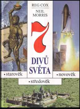 7 divů světa : Starověk, středověk, novověk - Neil Morris, Reg Cox (1997, Knižní klub) - ID: 534034