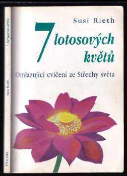 Susi Rieth: 7 lotosových květů