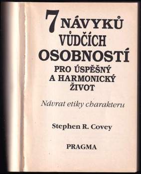 Stephen R Covey: 7 návyků vůdčích osobností pro úspěšný a harmonický život
