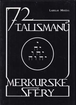 Ladislav Moučka: 72 talismanů merkurské sféry