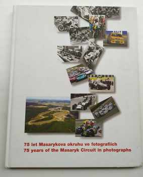 Tomáš Gescheidt: 75 let Masarykova okruhu ve fotografiích - 75 years of the Masaryk Circuit in photographs