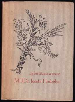 František Hoplíček: 75 let života a práce MUDr. Josefa Hrubého